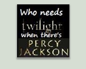  Oh. My. GODS. 당신 just dissed Percy Jackson, the best series ever!!!! (yeah, HP fans, I went there). Go to Tartarus. Okay, that was a bit of an over-reaction, but here are some things I'd like to point out: - Twilight does have big words (who told 당신 that they didn't have big words?), but they are often overused 또는 used incorrectly. - Percy Jackson does not have many big words, and yet it's better than Twilight. Why? Because of the intricate plot, the 글쓰기 style, the little jokes that make 당신 crack up, the brilliant adaption of Greek mythology, and the unforgettable characters (Nico kicks all the Twilight characters to the curb in my opinion). - Which HP fan? Is it... *DUN 암갈색, 암 갈색 DUN* me???? No, siriusly, I wanna know.
