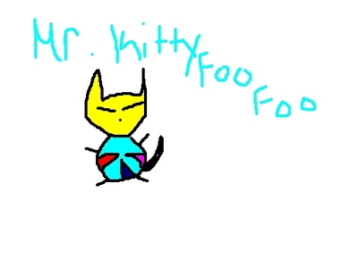  yes. do you like mr kitty foo foo?