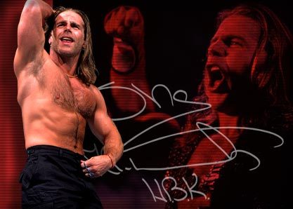 The Heartbreak Kid Shawn Michaels.He's my favorite ever,and I really miss him.