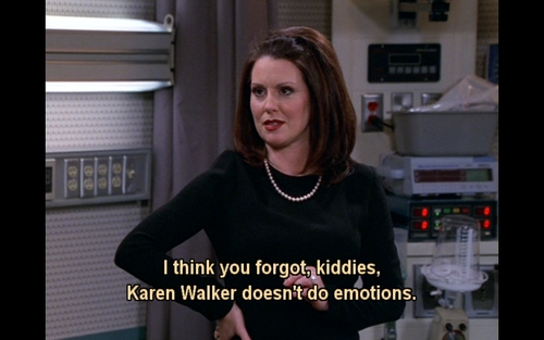  Karen Walker from Will&Grace. I can't describe my cinta for that character.