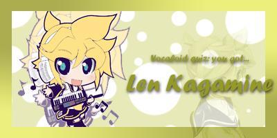 I got Len, its that awesome, because he is my fav. vocaloid.