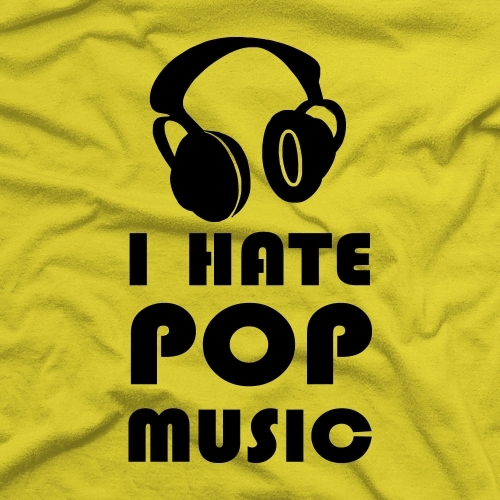  POP!!! I really hate it!!! Although, I never listen to country but I guess I don't hate it. Any other style is fine. My favourites are rock and classical!