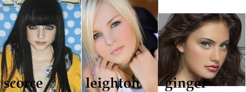  leighton- blonde with grey eyes, that look like cold steel when she's angry. Ginger-brown hair with green eyes scorce-black hair with bright light blue eyes, almost black
