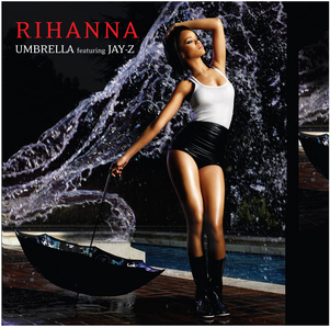  Umbrella featuring jay_z ― the best, and Disturbia, Only Girl (In The World), How I Like It