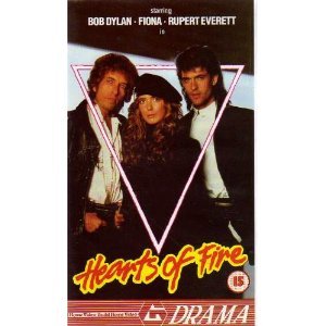 Hearts of Fire - Bob Dylan, Fiona and Rupert Everett. Pure dross - so awfully bad it's hilarious - It always cheers me up when I watch it, I cry with laughter (and if you don't it - it is not meant to be a comedy). I love it!!!!!