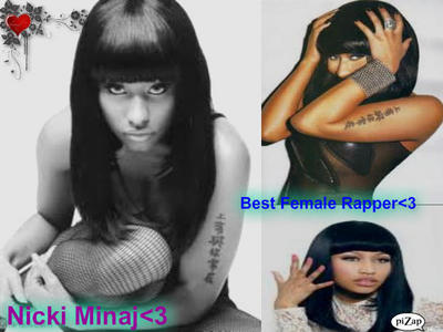  Nicki Minaj. ;) :D (I made the collage por the way. <3)