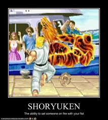 i would punch him so hard he would be crapping pieces of my glove. SHORYUKEN!