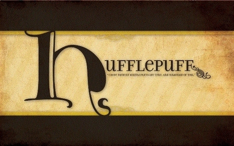  "You might belong in Hufflepuff, Where they are just and loyal, Those patient Hufflepuffs are true, A