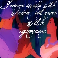  When Pocohontas shows John the wonders of nature! “Innocence dwells with wisdom, but never with