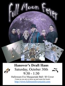  Full Moon Fever (a tribute to Tom Petty) will be playing Saturday, Oct 30th 9:30PM - 1:30PM at Hanove
