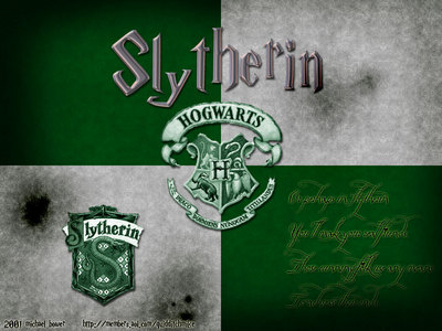  [b]"Or perhaps in Slytherin, You'll make your real friends, Those cunning folk use any means, To achi