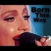 Lady Gaga ![she's born this way] - lady-gaga icon