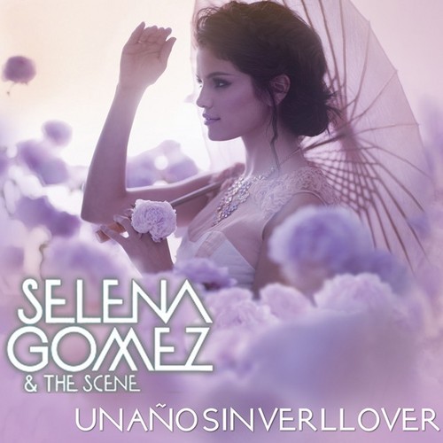 Selena Gomez & The Scene - Un Año Sin Ver Llover [My FanMade Single Cover]
