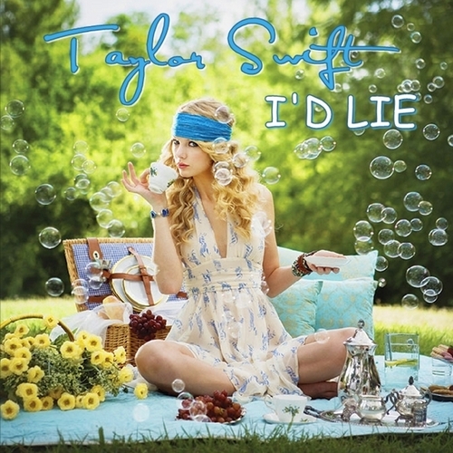 Taylor Swift - I'd Lie [My FanMade Single Cover]