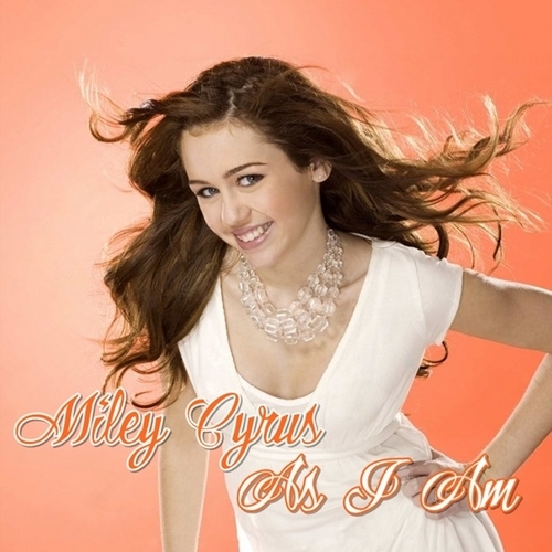  Miley Cyrus - As I Am [My FanMade Single Cover]