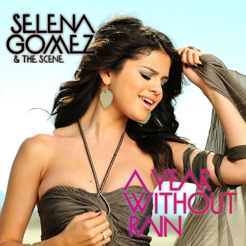Selena Gomez & The Scene - A Year Without Rain [My FanMade Single Cover]