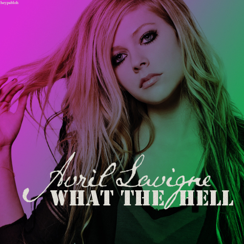 what hell album cover avril lavigne. What The Hell [FanMade Single