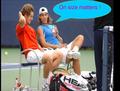 On size matters !!!!!!!! - tennis photo