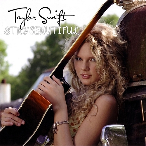 Taylor Swift - Stay Beautiful [My FanMade Single Cover]