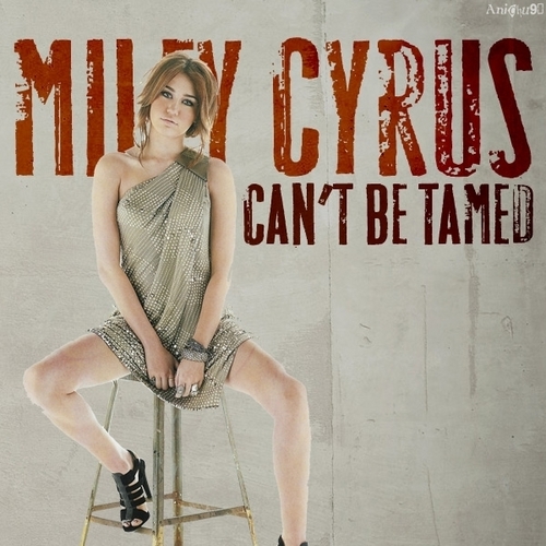  Miley Cyrus - Can't Be Tamed [My FanMade Album Cover]