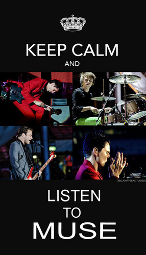 keep calm and listen to Muse
