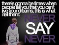 NEVER SAY NEVER!!!!!!!!!!!! - justin-bieber photo