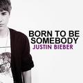 He was really Born to be Somebody <3. - justin-bieber photo