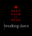 keep calm and read breking dawn - twilight-series fan art