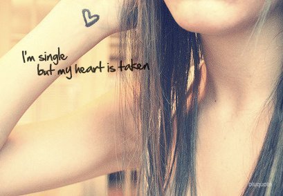  I'm single . but my coração is taken :)