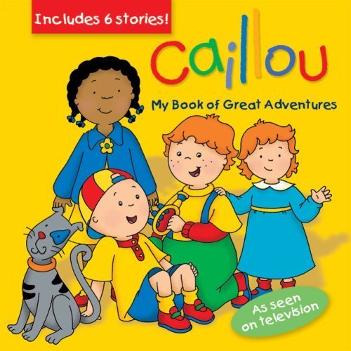  Caillou: My Book of Great Adventures