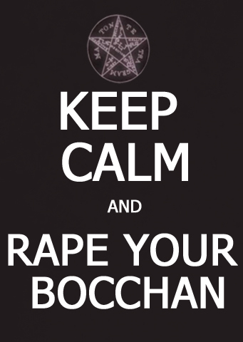Keep Calm and Rape Your Bocchan