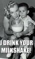 i drink your milkshake - marilyn-monroe photo