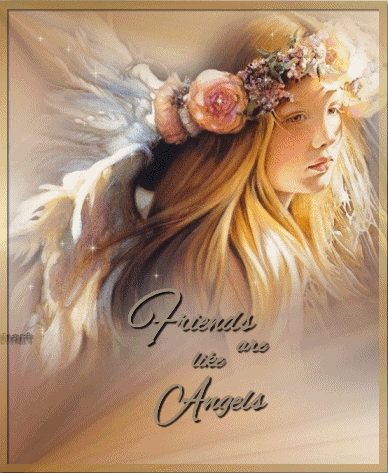 Some friends are like angels...you are one of them:)