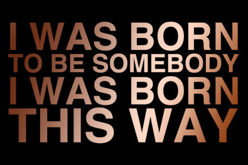  당신 were born to be somebody'(: