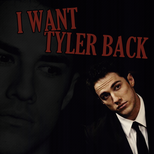 I Want Tyler Back!!!! (TVD Not Same Wivout Him) 100% Real ♥