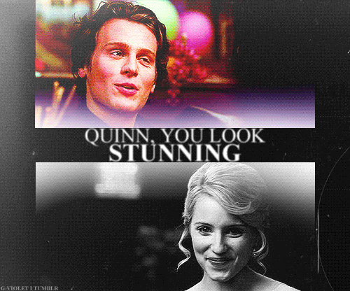  "Quinn, tu look stunning."