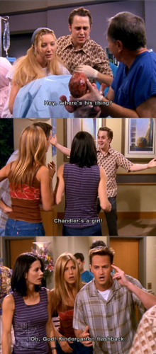  "Chandler is a girl !"
