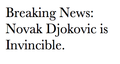 Novak ATP Tennis! 37 Wins & Counting (Breaking News: Novak Djokovic Is Invincible) 100% Real ♥  - novak-djokovic fan art