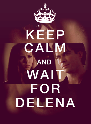  keep calm and wait for delena