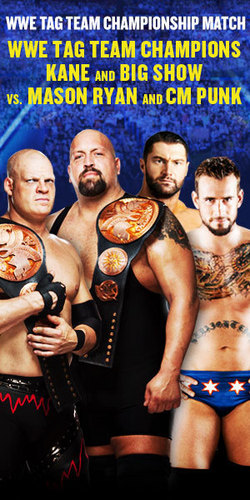  Big Show/Kane vs CM Punk.Mason Ryan