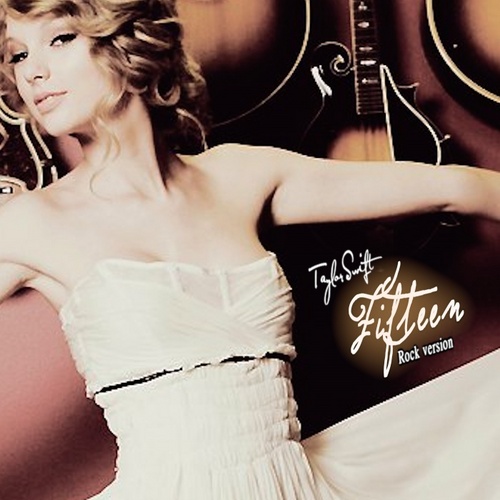 Taylor Swift - Fifteen (Rock Version) fanmade single cover