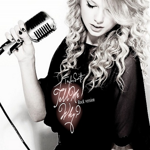  Taylor snel, swift - Tell Me Why (Rock Version) fan Made Single Cover