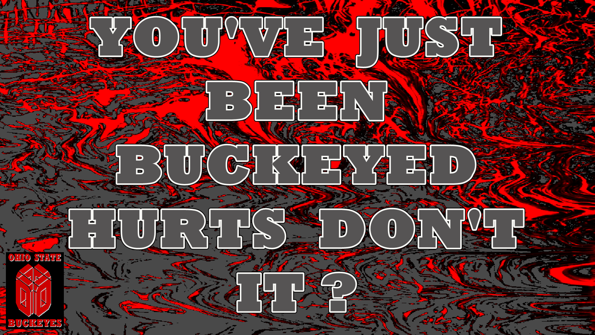 YOU'VE JUST BEEN BUCKEYED - Ohio State Football Wallpaper ...