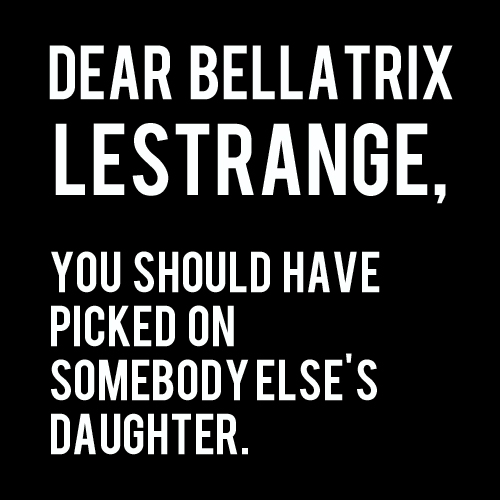  Dear Bellatrix,