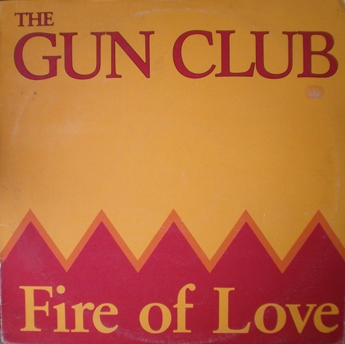 The Gun Club ~ Fire of Love/LP
