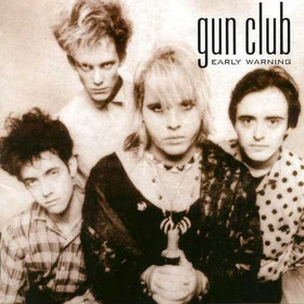  The Gun Club "Early Warning"