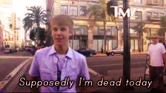 " Supposedly I'm dead today "