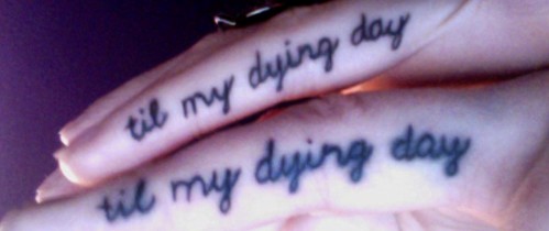  Til my dying Tag