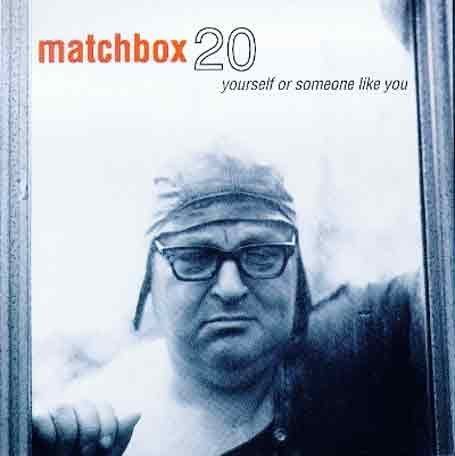 matchbox 20 yourself or someone like you