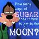 How many cups of sugar does it take to get to the moon?